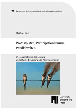 Book cover of "Protestplätze, Partizipationsräume, Parallelwelten : wissenschaftliche Betrachtung und aktuelle Bewertung von Alternativmedien"