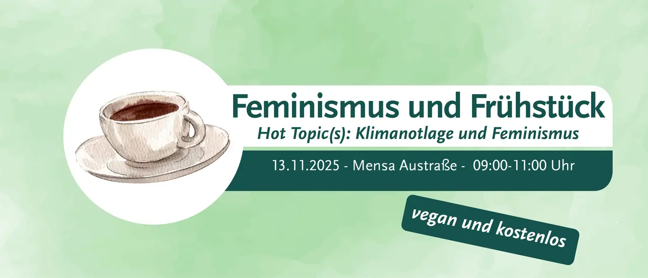 Feminismus und Frühstück "Hot Topic(s): Klimatnotlage und Feminismus" am 13.11. von 9-11 Uhr in der Mensa in der Austraße, vegan und kostenlos