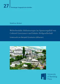 Buchcover von "Welterbestädte Südosteuropas im Spannungsfeld von Cultural Governance und lokaler Zivilgesellschaft : Untersucht am Beispiel Gjirokastra (Albanien)"