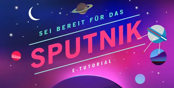 Werbeplakat für das SPUTNIK-E-Tutorial