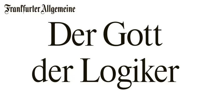 Headline of the F.A.Z. article “Der Gott der Logiker” (“The God of the Logicians”), Frankfurter Allgemeine Zeitung, 30 September 2026