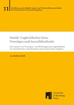 Buchcover von "Soziale Ungleichheiten beim Vermögen und Immobilienbesitz : Eine Analyse von Vermögens- und Wohneigentumsungleichheiten im internationalen, innerdeutschen sowie historischen Vergleich"