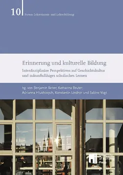 Buchcover von "Erinnerung und kulturelle Bildung : Interdisziplinäre Perspektiven auf Geschichtskultur und zukunftsfähiges schulisches Lernen"