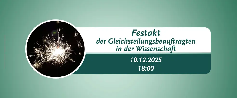Zu sehen ist ein Banner mit grünem Hintergrund für die Seite des Festaktes der Gleichstellungsbeauftragten in der Wissenschaft. In einem kreisrunden Bild ist ein schwarzer Hintergrund mit flammendem Feuerwerk zu sehen.