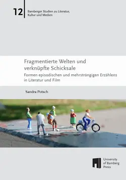Buchcover von "Fragmentierte Welten und verknüpfte Schicksale : Formen episodischen und mehrsträngigen Erzählens in Literatur und Film"