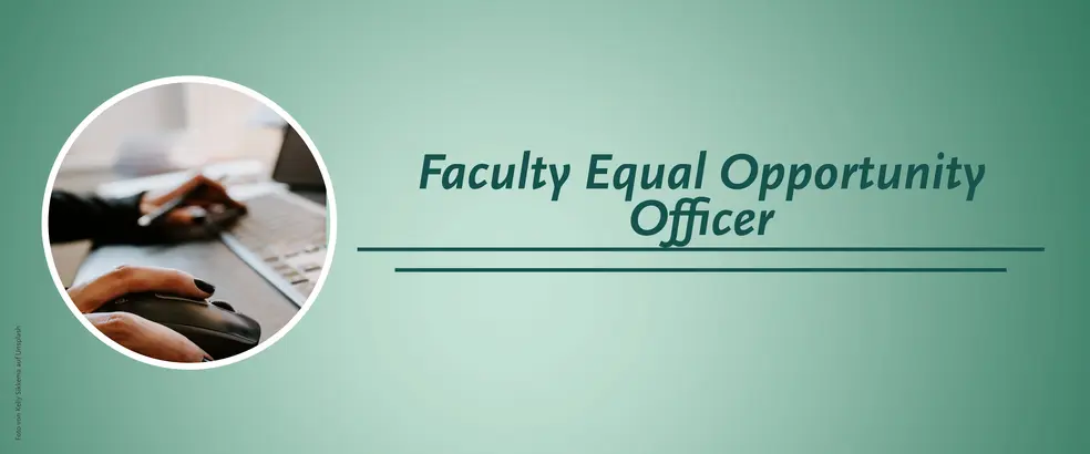 The image is a banner with green background for the page of the Faculty Equal Opportunity Officer. A circular image shows hands holding a mouse and a pen in front of a computer. 
