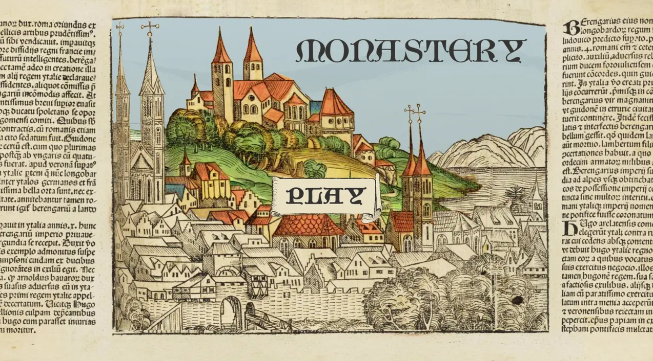 “The Monastery - Main Menu” License: CC BY-SA 4.0
This image includes visual elements from the following sources:
• Registrum huius operis libri cronicarum cum figuris et ymagibus ab inicio mundi
(Staatsbibliothek Bamberg / Münchener Digitalisierungszentrum, CC BY-SA 4.0)
• Bambergische Halsgerichtsordnung (Staatsbibliothek Bamberg / Münchener
Digitalisierungszentrum, CC BY-SA 4.0)