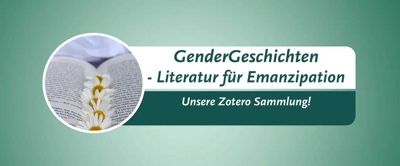 Zu sehen ist ein Banner mit der Aufschrift 'GenderGeschichten – Literatur für Emanzipation' und 'Unsere Zetero Sammlung'. In einem kreisrunden Bild ist ein aufgeschlagenes Buch zu sehen, auf dem Gänseblümchen liegen. Es gibt einen Link zur entsprechenden Seite.