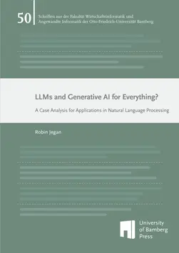 Covergraphik zum Buch "LLMs and Generative AI for Everything? A Case Analysis for Applications in Natural Language Processing" von Robin Jegan