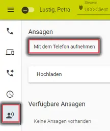 Ansagen-Menü UCC-Client Ansicht des UCC-Client mit Markierung des Ansagen-Menüs, das Personen Symbol, und der Aufnahmefunktion.