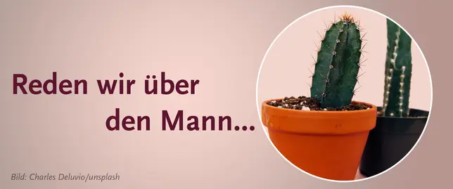 Banner mit der Aufschrift "Reden wir über den Mann..."