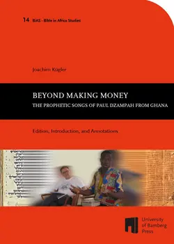 Buchcover von "Beyond Making Money : The Prophetic Songs of Paul Dzampah from Ghana ; Edition, Introduction, and Annotations"