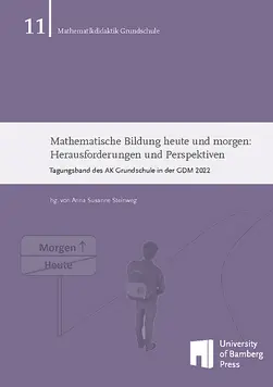 book cover of "Mathematische Bildung heute und morgen: Herausforderungen und Perspektiven : Tagungsband des AK Grundschule in der GDM 2022 "
