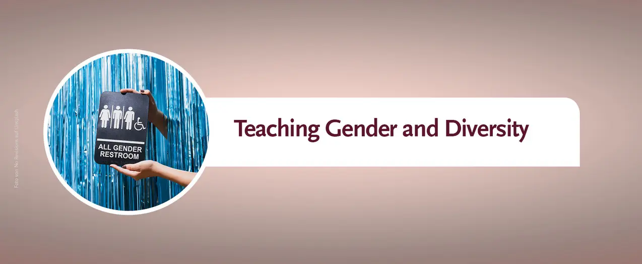 This is a banner for the homepage with the inscription 'Teaching Gender and Diversity.' In a circular image, two hands hold an all-gender restroom and disability symbol in front of a sparkling blue curtain. There is a link to the corresponding page.