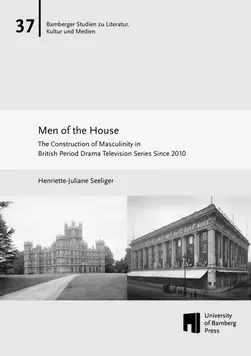 book cover of "Men of the House : the Construction of Masculinity in British Period Drama Television Series Since 2010"