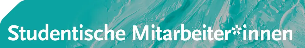 Studentische Mitarbeiter innen Studentische Mitarbeiter innen