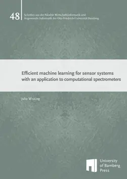 Covergraphik zum Buch "Efficient machine learning for sensor systems with an application to computational spectrometers" von Julio Wissing