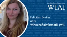  A photo of Felicitas, the logo Faculty Women's Representative WIAI and the teaser text Felicitas on Information Systems (IS).