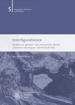 Buchcover von "Interfigurationen : Erzählen als „peinture“ und „résurrection“ bei den „historiens romantiques“ und bei Émile Zola"