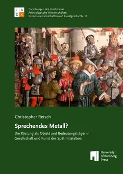 book cover of "Sprechendes Metall? Die Rüstung als Objekt und Bedeutungsträger in Gesellschaft und Kunst des Spätmittellalters"